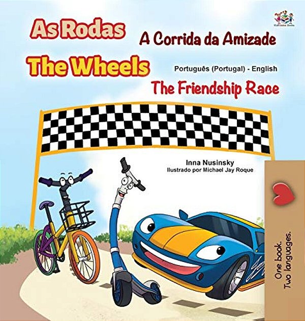 The Wheels -The Friendship Race (Portuguese English Bilingual Kids' Book - Portugal): Portuguese Europe-..