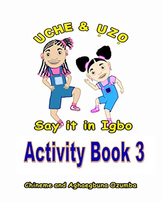 Uche And Uzo Say It In Igbo Activity Book 3-..