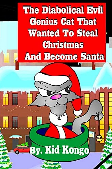 The Diabolical Evil Genius Cat That Wanted To Steel Christmas And Become Santa-..