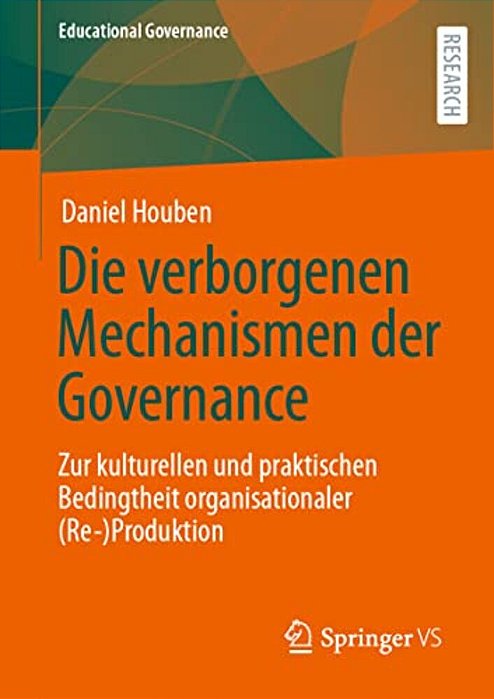 Die Verborgenen Mechanismen Der Governance: Zur Kulturellen Und Praktischen Bedingtheit Organisationaler (Re-)produktion-..