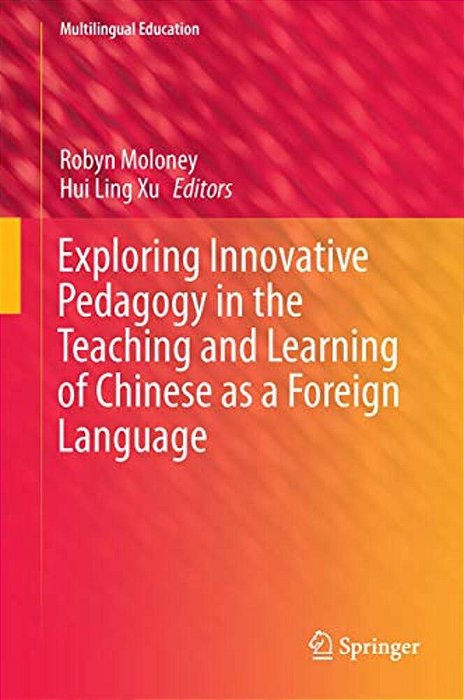 Exploring Innovative Pedagogy In The Teaching And Learning Of Chinese As A Foreign Language-..