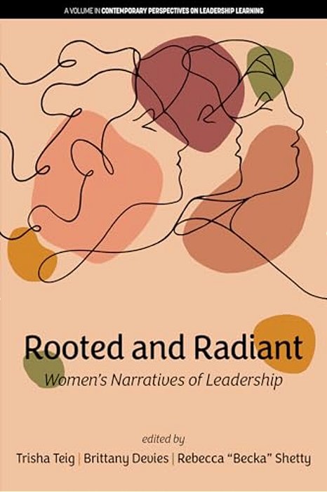 Rooted And Radiant: Women's Narratives Of Leadership-..