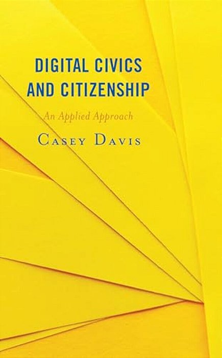 Digital Civics And Citizenship: An Applied Approach-..