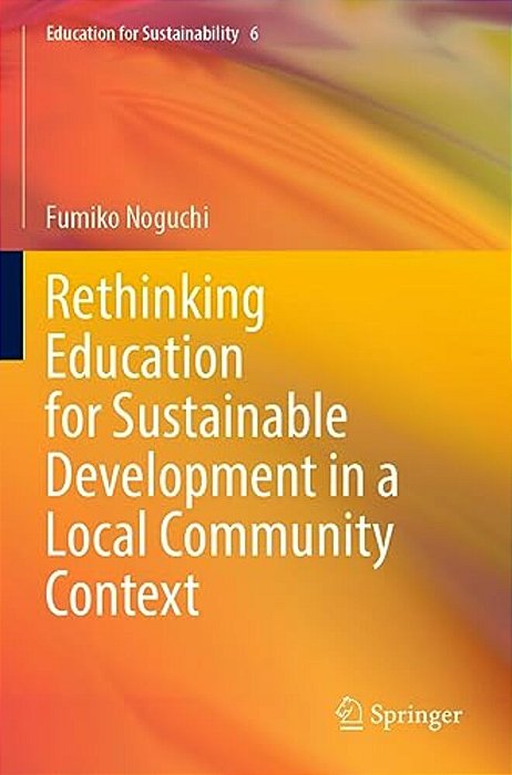 Rethinking Education For Sustainable Development In A Local Community Context-..