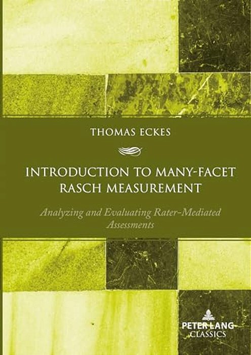 Introduction To Many-Facet Rasch Measurement: Analyzing And Evaluating Rater-Mediated Assessments-..