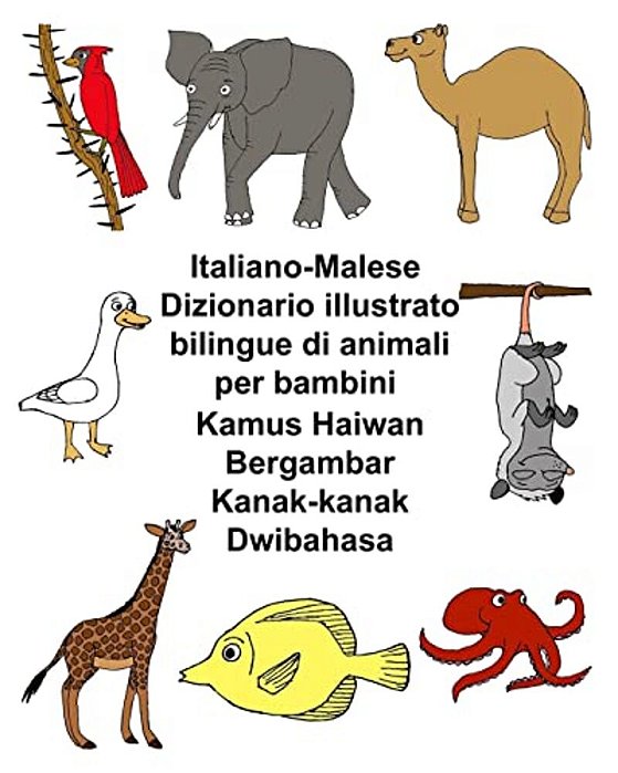 Italiano-Malese Dizionario Illustrato Bilingue Di Animali Per Bambini Bilingual Children's Picture Dictionary Of Animals-..