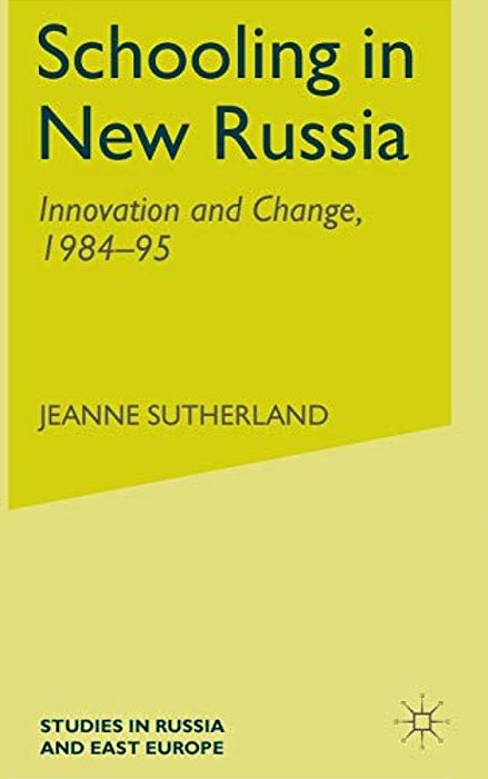 Schooling In New Russia: Innovation And Change, 1984-95-..