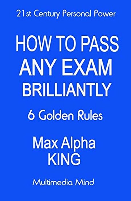 How To Pass Any Exam Brilliantly: 6 Golden Rules-..
