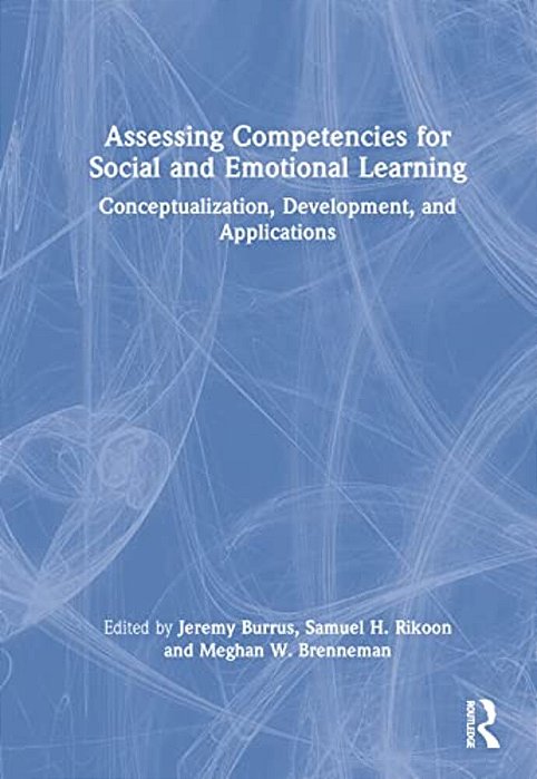 Assessing Competencies For Social And Emotional Learning: Conceptualization, Development, And Applications-..