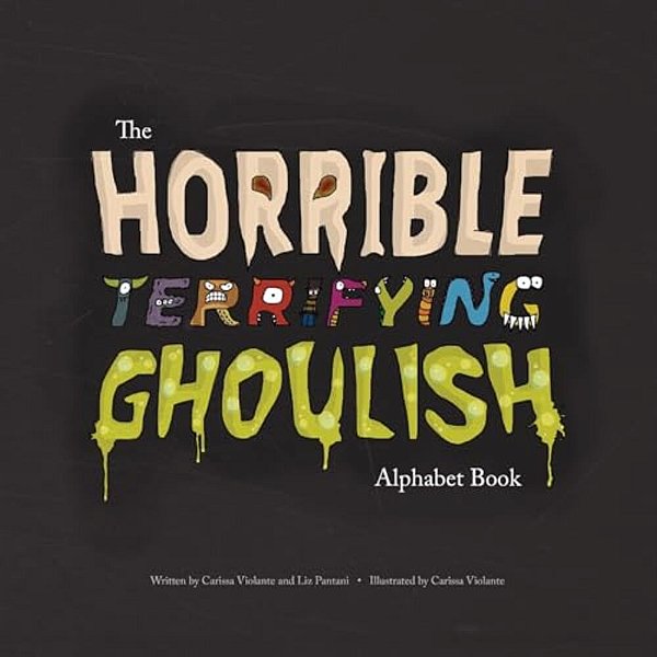 The Horrible Terrifying Ghoulish Alphabet Book-..