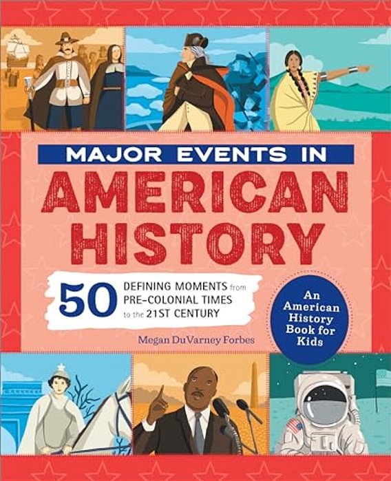 Major Events In American History: 50 Defining Moments From Pre-Colonial Times To The 21St Century-..
