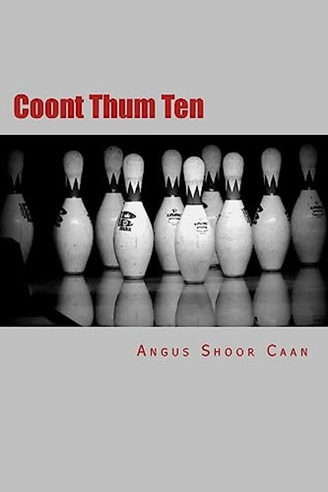 Coont Thum Ten: Anurr Hunner An' Oad Mclimericks-..