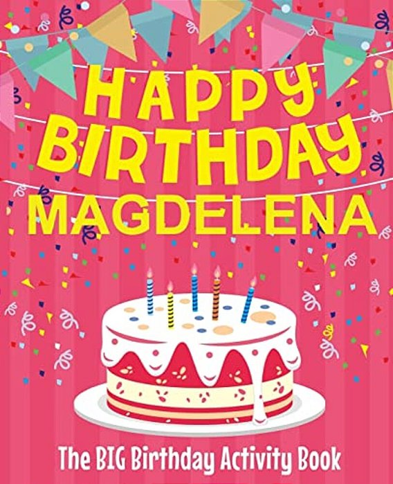 Happy Birthday Magdelena - The Big Birthday Activity Book: Personalized Children's Activity Book-..