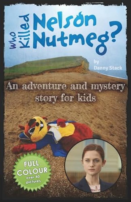 Who Killed Nelson Nutmeg?: Full Colour Novelisation-..
