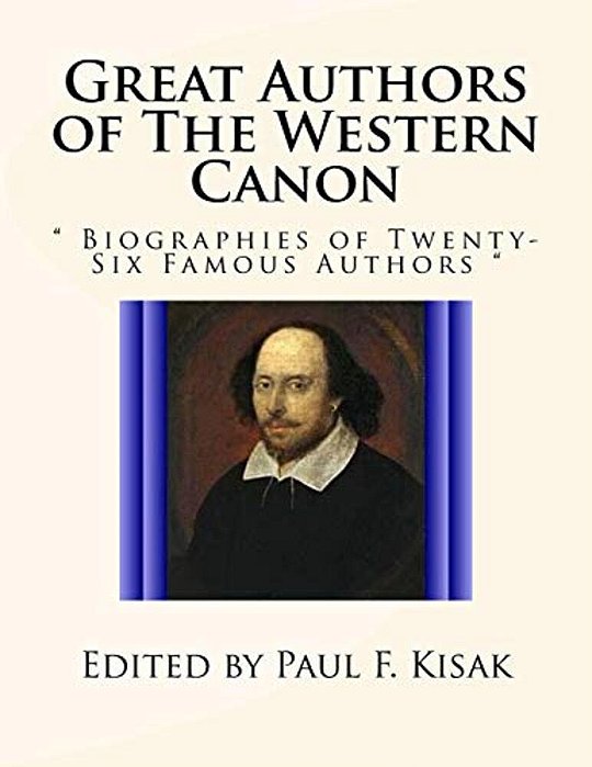 Great Authors Of The Western Canon: " Biographies Of Twenty-Six Famous Authors "-..