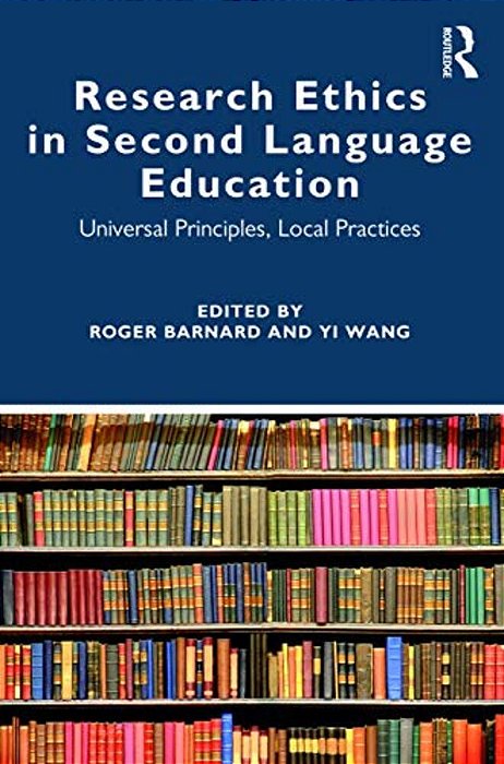 Research Ethics In Second Language Education: Universal Principles, Local Practices-..