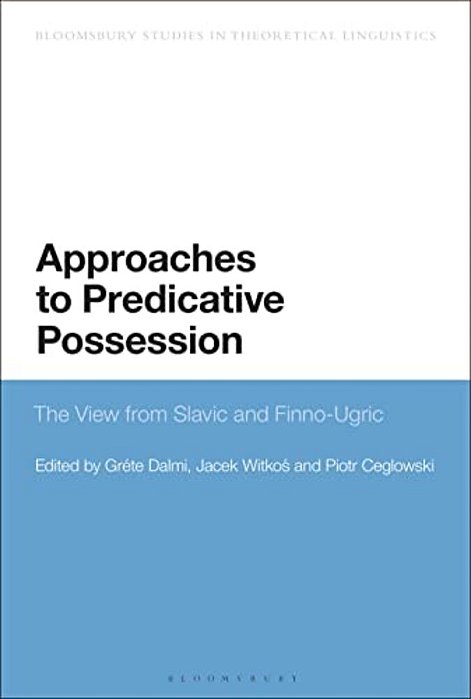 Approaches To Predicative Possession: The View From Slavic And Finno-Ugric-..