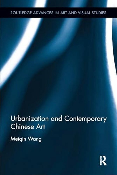 Urbanization And Contemporary Chinese Art-..