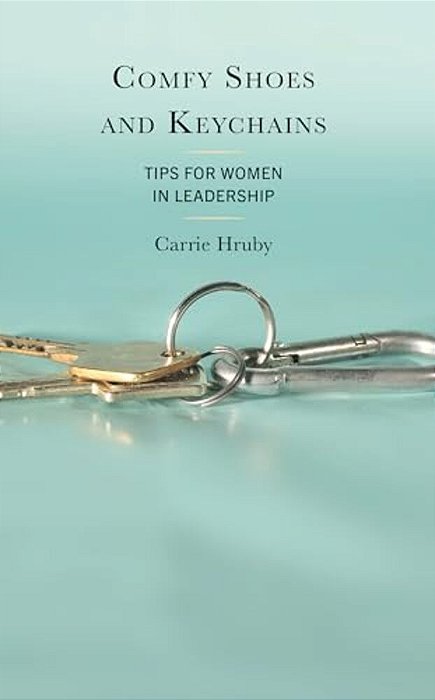Comfy Shoes And Keychains: Tips For Women In Leadership-..