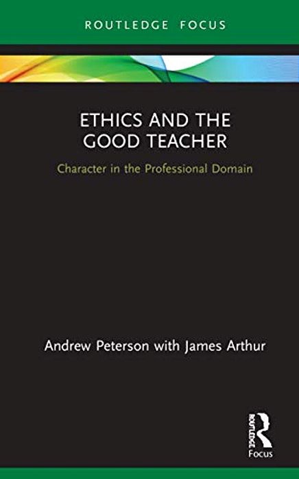 Ethics And The Good Teacher: Character In The Professional Domain-..
