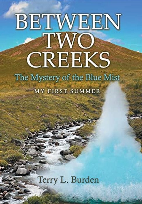 Between Two Creeks: The Mystery Of The Blue Mist My First Summer-..