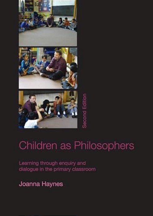Children As Philosophers: Learning Through Enquiry And Dialogue In The Primary Classroom-..