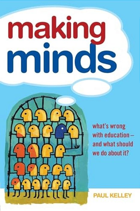 Making Minds: What's Wrong With Education - And What Should We Do About It?-..