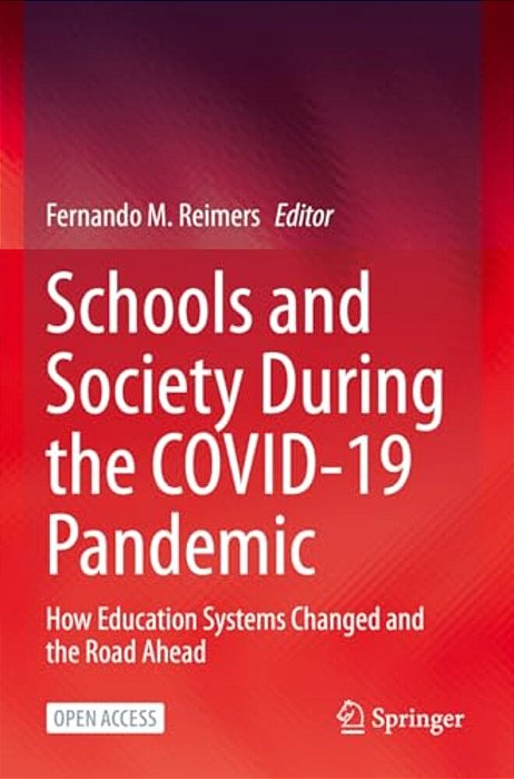 Schools And Society During The Covid-19 Pandemic: How Education Systems Changed And The Road Ahead-..