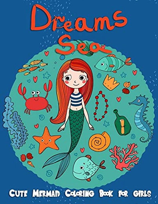 Dreams Sea: Cute Mermaid Coloring Books For Girls: Underwater Ocean Life Under The Sea, Kids Coloring Book Ages 2-4, 4-8, Girls, W-..