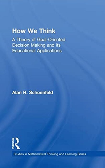 How We Think: A Theory Of Goal-Oriented Decision Making And Its Educational Applications-..