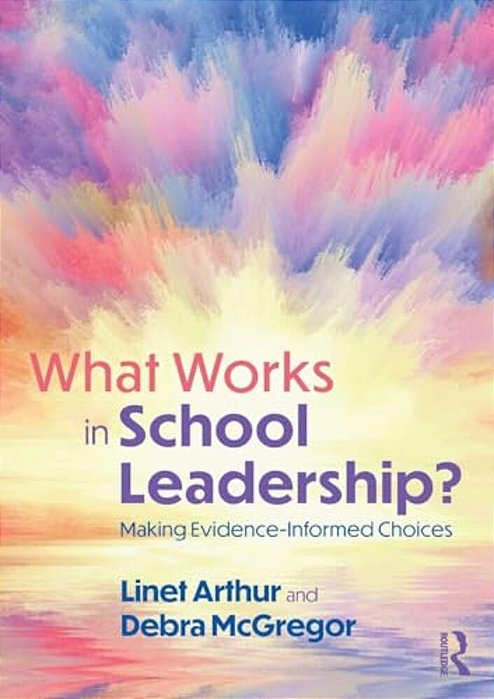 What Works In School Leadership?: Making Evidence-Informed Choices-..