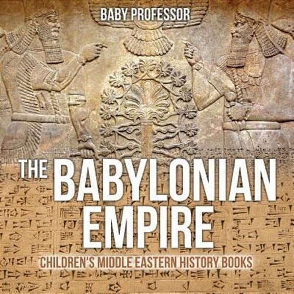 The Babylonian Empire Children's Middle Eastern History Books-..