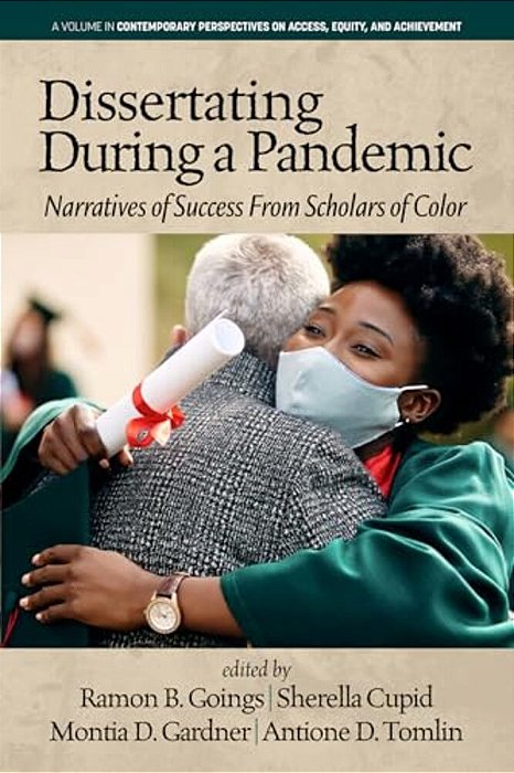Dissertating During A Pandemic: Narratives Of Success From Scholars Of Color-..