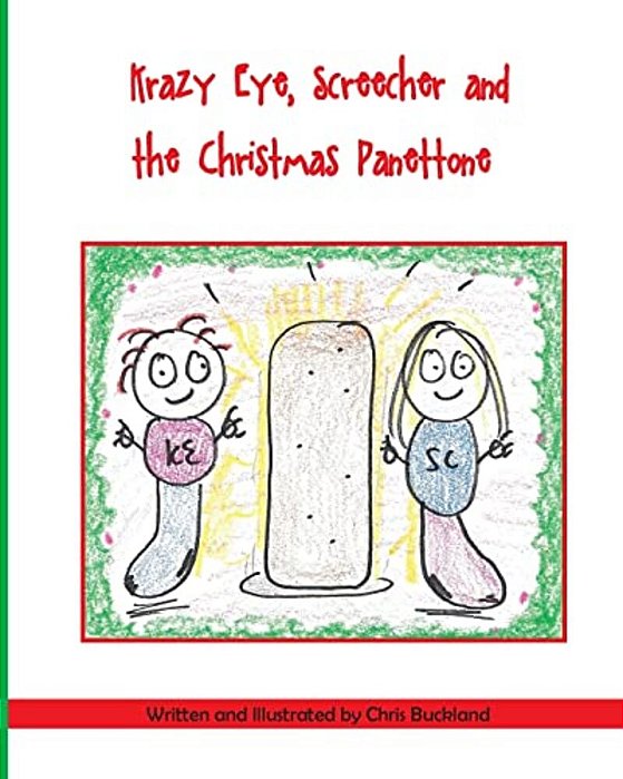 Krazy Eye, Screecher And The Christmas Panettone: A Krazy Eye Story-..