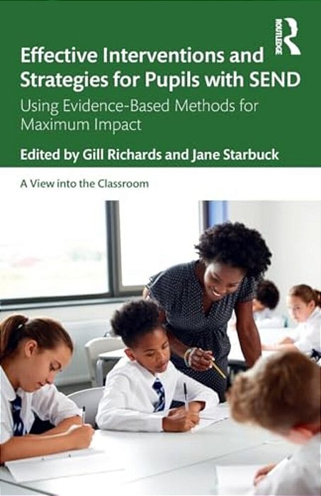 Effective Interventions And Strategies For Pupils With Send: Using Evidence-Based Methods For Maximum Impact-..