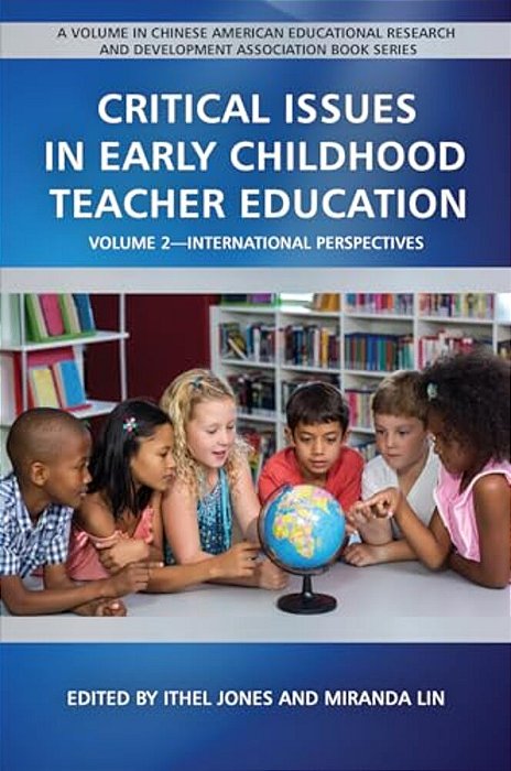 Critical Issues In Early Childhood Teacher Education: International Perspectives-..