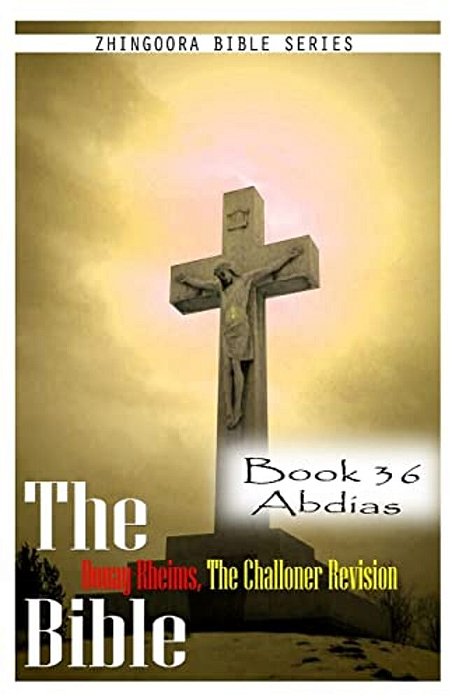 The Bible Douay-Rheims, The Challoner Revision- Book 36 Abdias-..