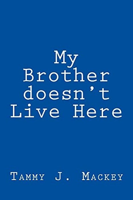 My Brother Doesn't Live Here-..