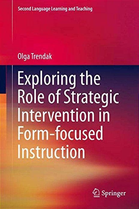 Exploring The Role Of Strategic Intervention In Form-Focused Instruction-..