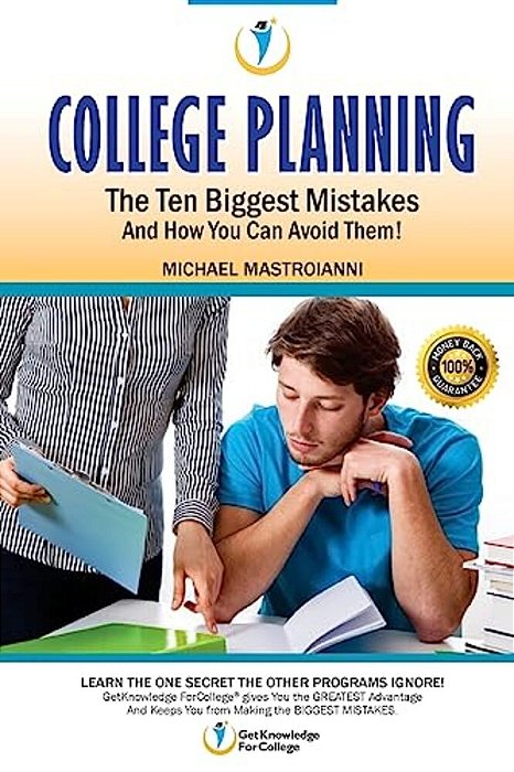 College Planning: The Ten Biggest Mistakes: And How You Can Avoid Them-..