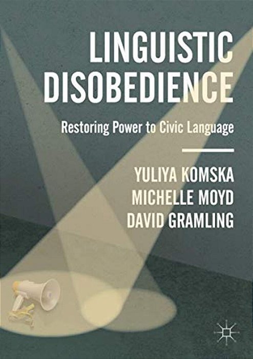 Linguistic Disobedience: Restoring Power To Civic Language-..