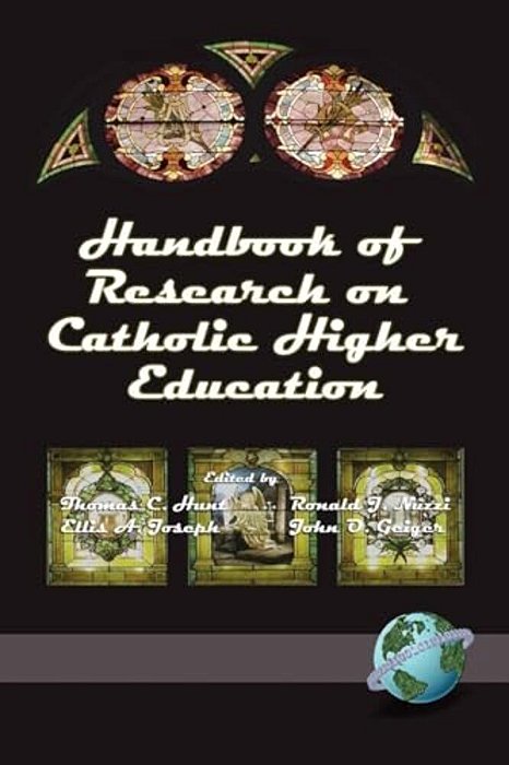 Handbook Of Research On Catholic Higher Education-..