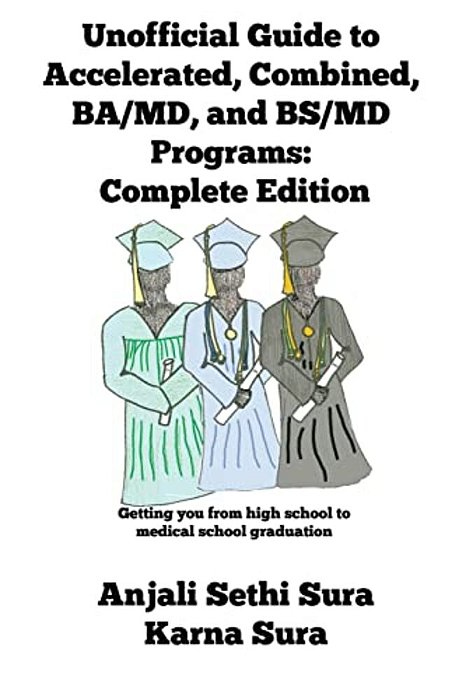 Unofficial Guide To Accelerated, Combined, Ba/Md, And Bs/Md Programs: Complete Edition-..