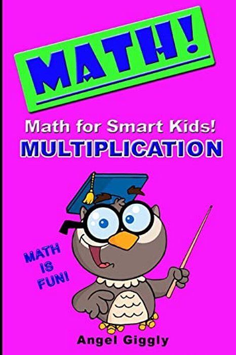 Math For Smart Kids: Multiplication-..