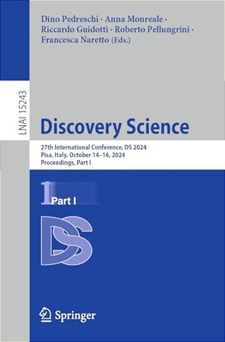 Discovery Science: 27Th International Conference, Ds 2024, Pisa, Italy, October 14-16, 2024, Proceedings, Part I-..