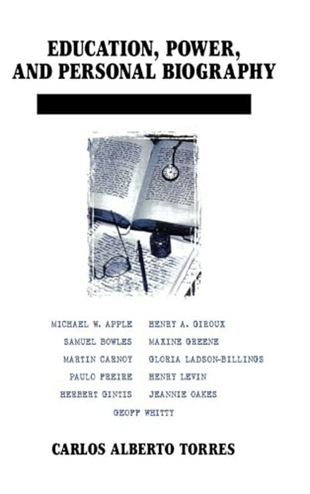 Education, Power, And Personal Biography: Dialogues With Critical Educators-..