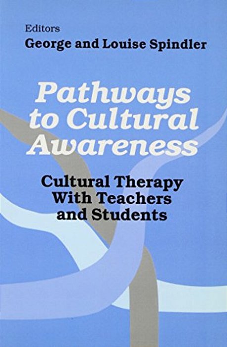 Pathways To Cultural Awareness: Cultural Therapy With Teachers And Students-..