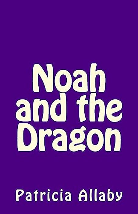 Noah And The Dragon-..