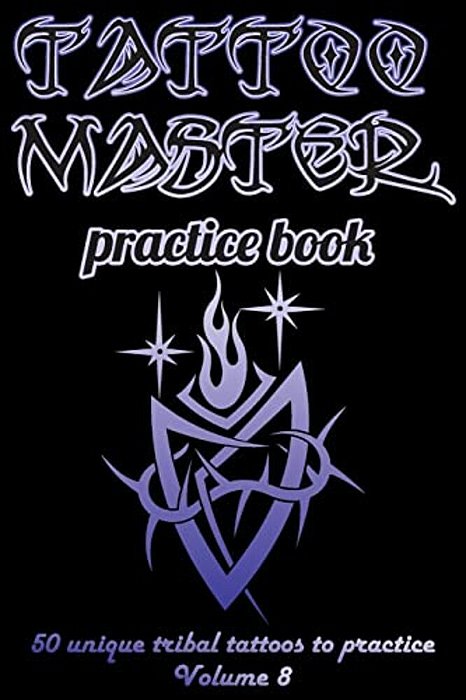 Tattoo Master Practice Book - 50 Unique Tribal Tattoos To Practice: 6 X 9(15.24 X 22.86 Cm) Size Page With 3 Dots Per Inch To Draw Tattoos With Hand-d-..