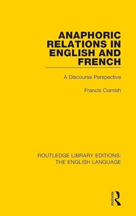 Anaphoric Relations In English And French: A Discourse Perspective-..